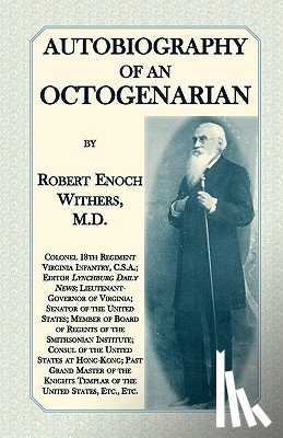Withers M D, Robert Enoch - Autobiography Of An Octogenarian. Robert Enoch Withers, M.D.