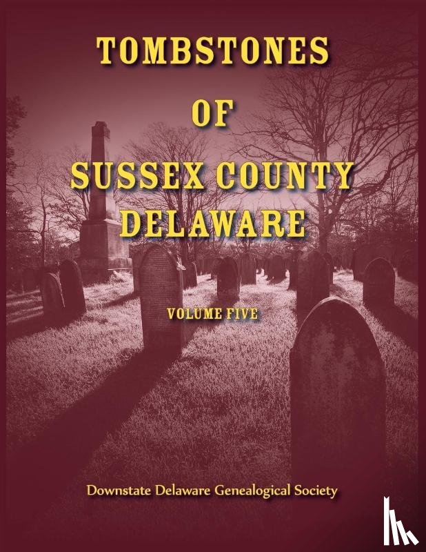 Downstate Delaware Gen. Society - Tombstones of Sussex County, Delaware, Volume 5