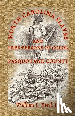 Byrd, William L, Byrd, William L III - North Carolina Slaves and Free Persons of Color