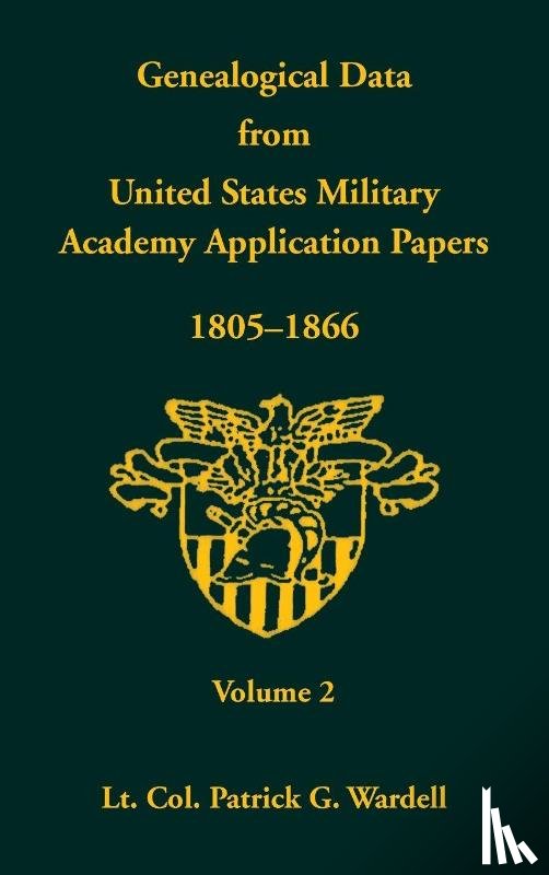 Wardell, Patrick G - Genealogical Data From United States Military Academy Application Papers, 1805-1866, Volume 2