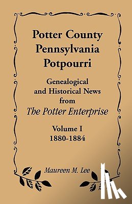 Lee, Maureen M - Potter County, Pennsylvania Potpourri, Volume 1, the Years 1880-1884