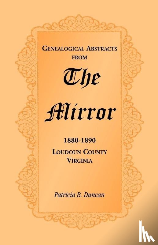 Duncan, Patricia B - Genealogical Abstracts from the Mirror, 1880-1890, Loudoun County, Virginia
