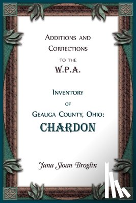 Broglin, Jana - Additions and Corrections to the W.P.A. Inventory of Geauga County, Ohio
