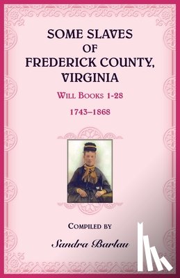 Barlau, Sandra - Some Slaves of Frederick County, Virginia