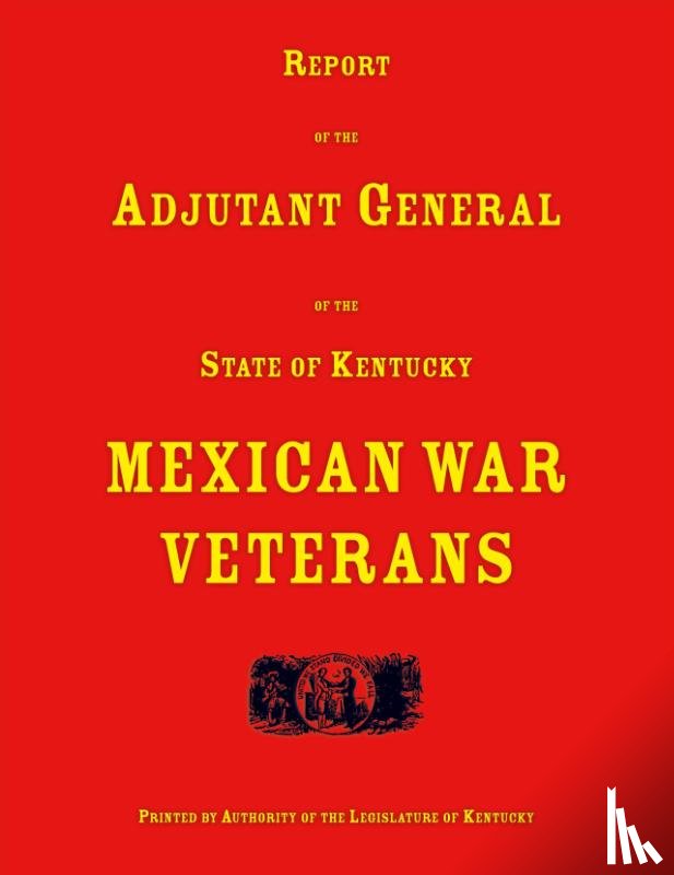 Adjutant General of Kentucky - Report of the Adjutant General of the State of Kentucky. Mexican War Veterans