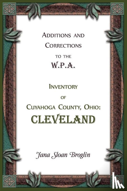 Broglin, Jana - Additions and Corrections to the W.P.A. Inventory of Cuyahoga County, Ohio
