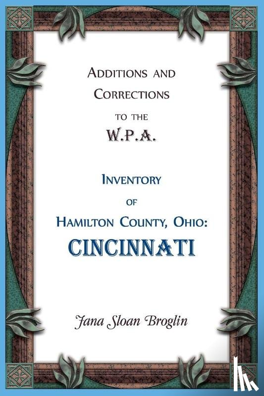 Broglin, Jana - Additions and Corrections to the W.P.A. Inventory of Hamilton County, Ohio