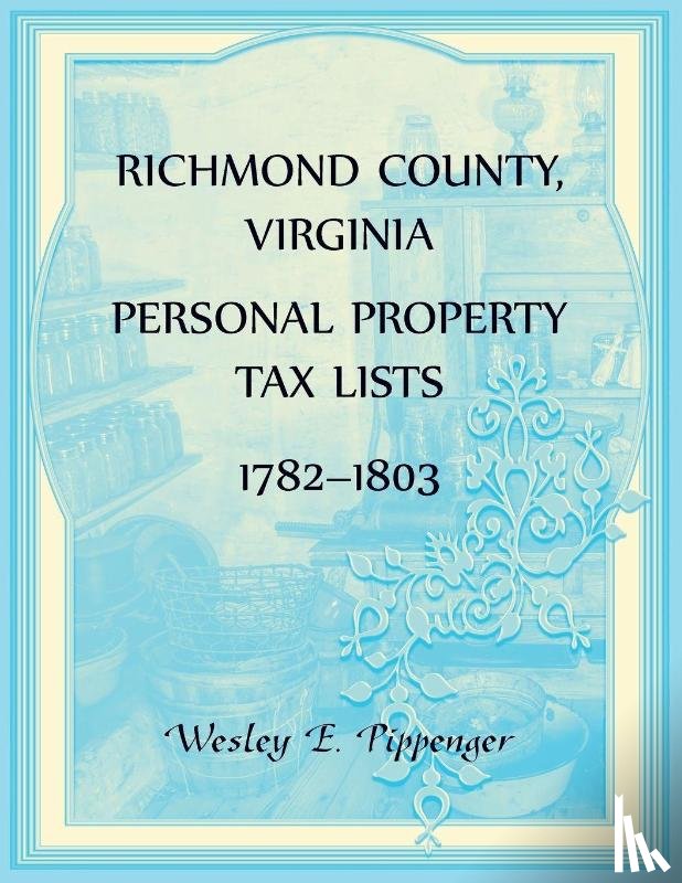 Pippenger, Wesley - Richmond County, Virginia Personal Property Tax Lists, 1782-1803
