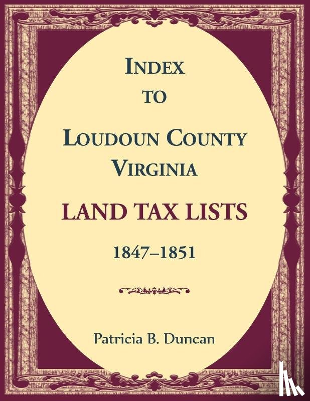 Duncan, Patricia - Index to Loudoun County, Virginia Land Tax Lists, 1847-1851