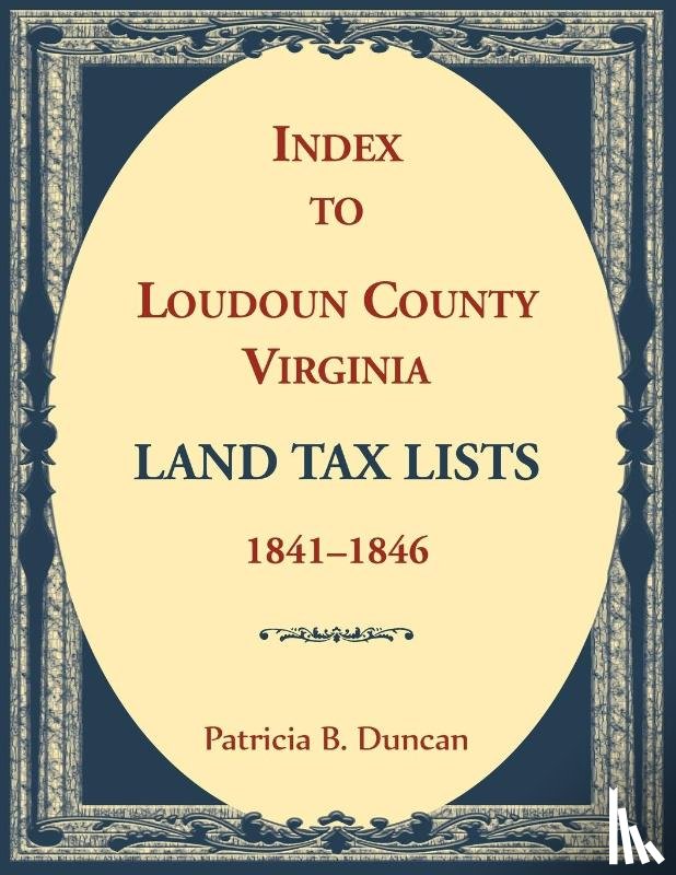 Duncan, Patricia - Index to Loudoun County, Virginia Land Tax Lists, 1841-1846