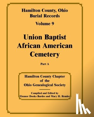 Hamilton County Chapter, Ogs - Hamilton County, Ohio Burial Records, Volume 9, Part A: Union Baptist African American Cemetery