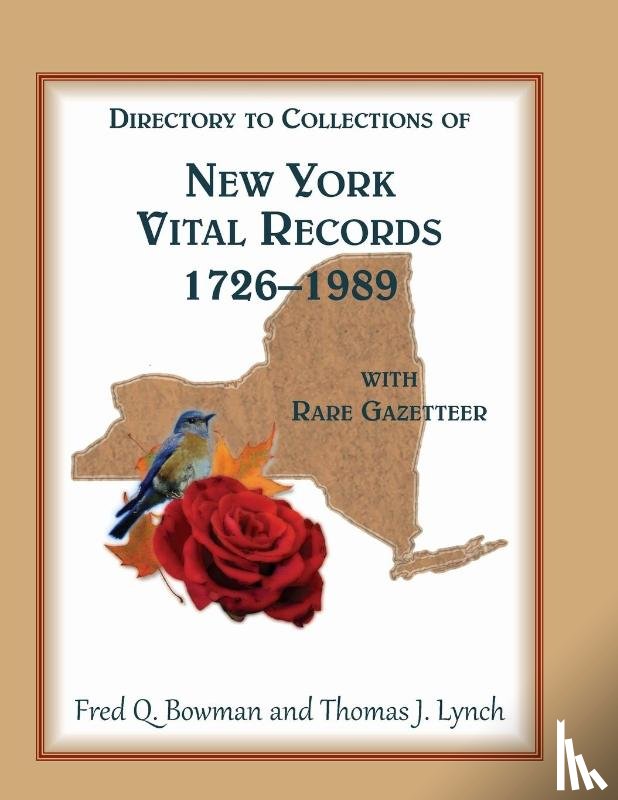 Bowman, Fred Q, Lynch, Thomas J - Directory to Collections of New York Vital Records, 1726-1989, with Rare Gazetteer '