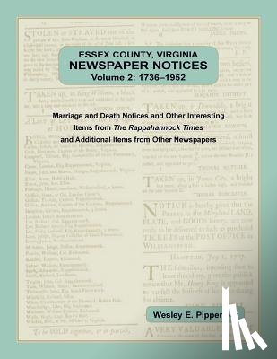 Pippenger, Wesley - Essex County, Virginia Newspaper Notices, Volume 2, 1736-1952. Marriage and Death Notices and Other Interesting Items from ﻿The Rappahannock Times and Additional Items from Other Newspapers