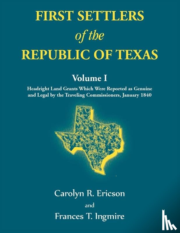 Ericson, Carolyn - First Settlers of the Republic of Texas, Volume 1