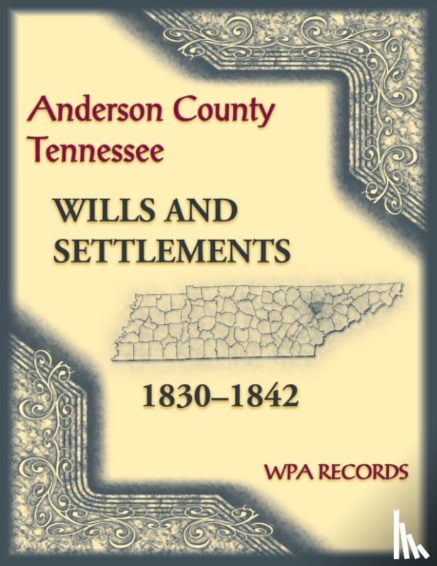 Wpa Records - Anderson County, Tennessee Wills and Settlements, 1830-1842