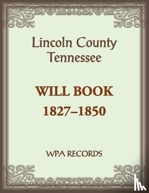 Wpa Records - Lincoln County, Tennessee Will Book 1837-1850