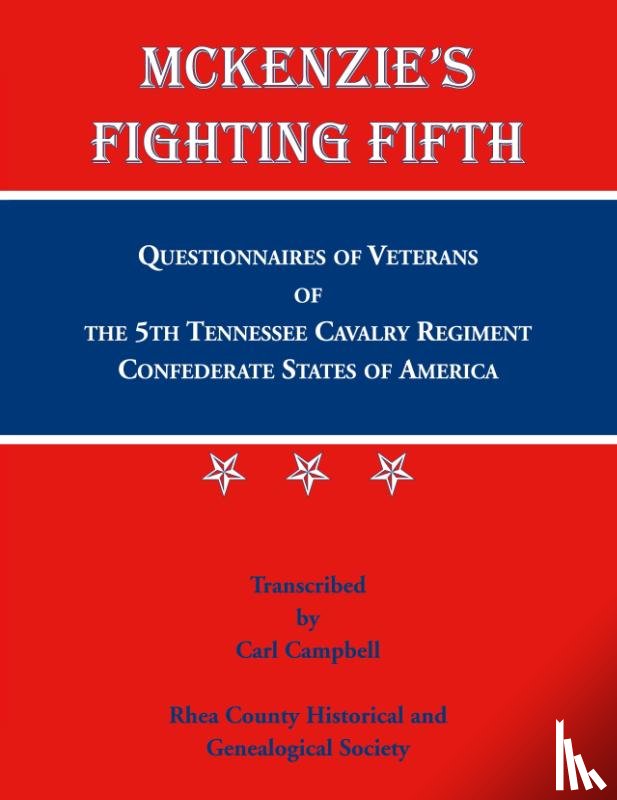 Rhea County Historical Society - McKenzie's Fighting Fifth, Questionnaires of Veterans of the 5th Tennessee Cavalry Regiment Confederate States of America