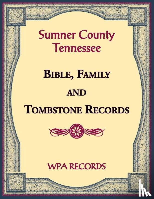 Wpa Records - Sumner County, Tennessee Bible, Family and Tombstone Records