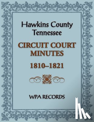 Wpa Records - Hawkins County, Tennessee Circuit Court Minutes, 1810-1821