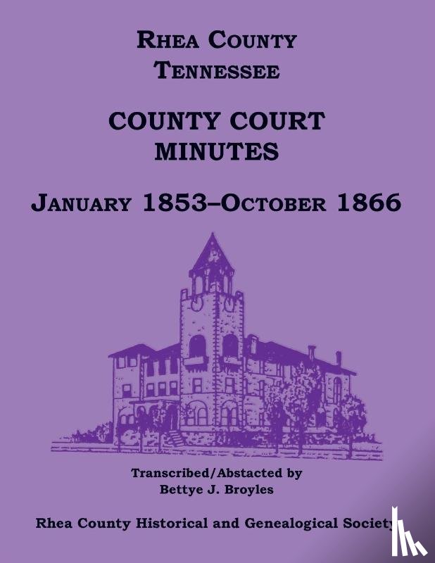 Rhea Co. Historical Society - Rhea County, Tennessee County Court Minutes, January 1853-October 1866