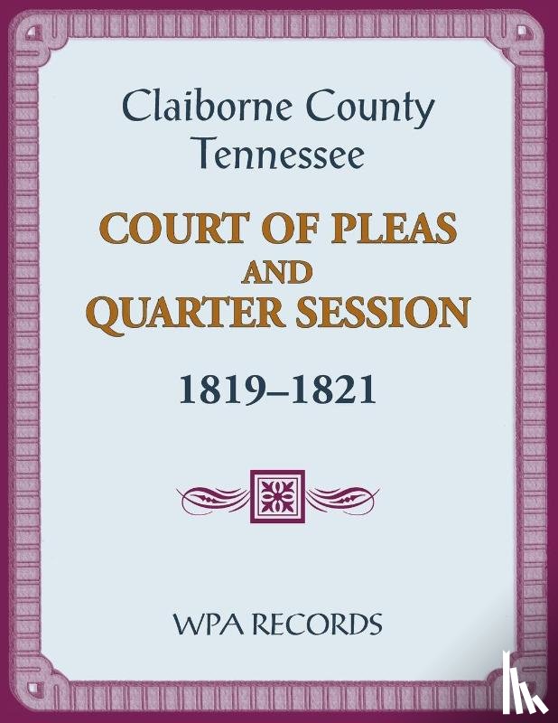 Wpa Records - Claiborne County, Tennessee Court of Pleas and Quarter Session, 1819-1821