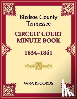 Wpa Records - Bledsoe County, Tennessee Circuit Court Minute Book, 1834-1841