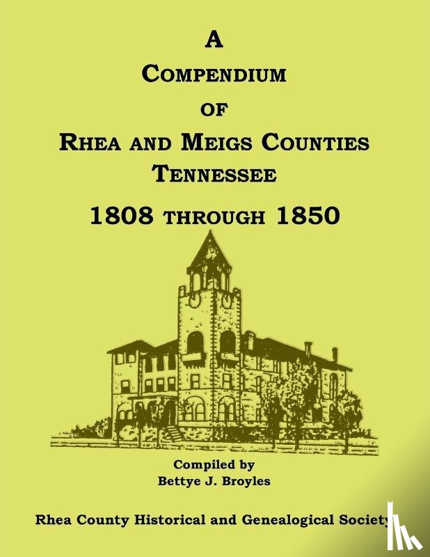 Rhea County Hist Soc - A Compendium of Rhea and Meigs Counties, Tennessee 1808 Through 1850