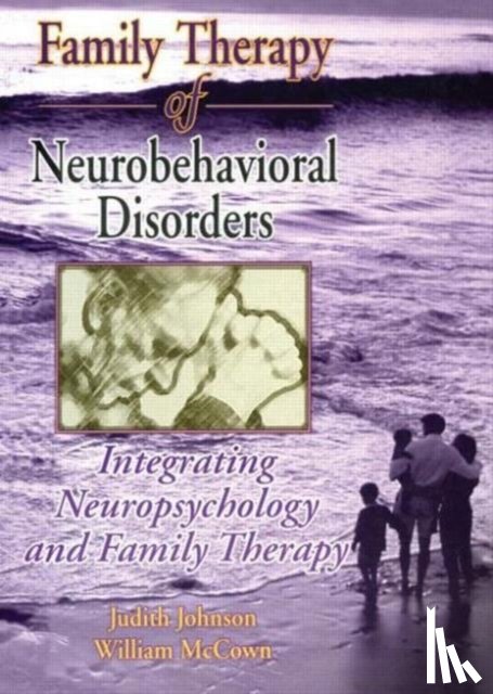Johnson, Judith L, McCown, William G. - Family Therapy of Neurobehavioral Disorders