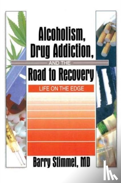 Stimmel, Barry - Alcoholism, Drug Addiction, and the Road to Recovery