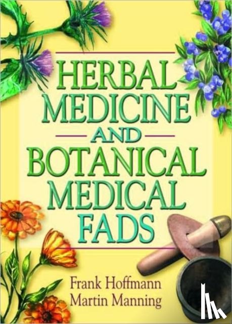 Hoffmann, Frank, Manning, Martin J - Herbal Medicine and Botanical Medical Fads