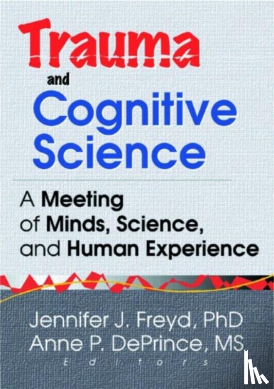 Freyd, Jennifer J, Deprince, Anne P - Trauma and Cognitive Science