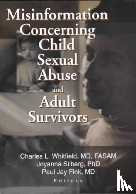 Fink, Paul Jay, Silberg, Joyanna, Whitfield, Charles L. - Misinformation Concerning Child Sexual Abuse and Adult Survivors