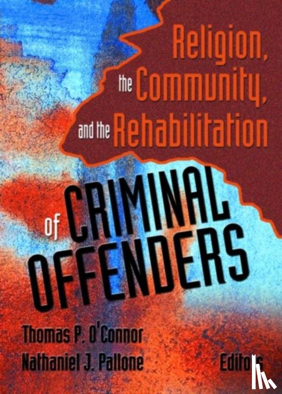 O'Connor, Thomas P - Religion, the Community, and the Rehabilitation of Criminal Offenders