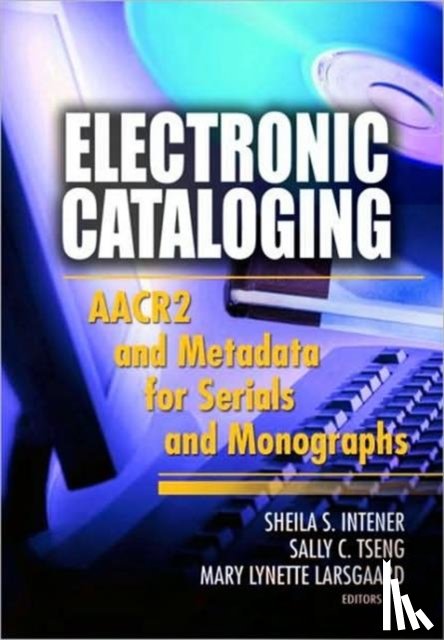 Intner, Sheila S., Tseng, Sally C., Larsgaard, Mary Lynette - Electronic Cataloging