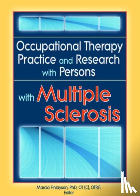 Finlayson, Marcia (Queen's University - Occupational Therapy Practice and Research with Persons with Multiple Sclerosis