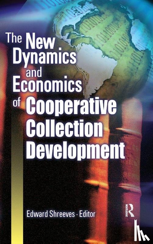 Shreeves, Edward - The New Dynamics and Economics of Cooperative Collection Development
