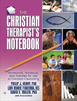 Henry, Philip J. (Palm Beach Atlantic University, Figueroa, Lori Marie (Palm Beach Atlantic University, Miller, David R. (Palm Beach Atlantic University - The Christian Therapist's Notebook