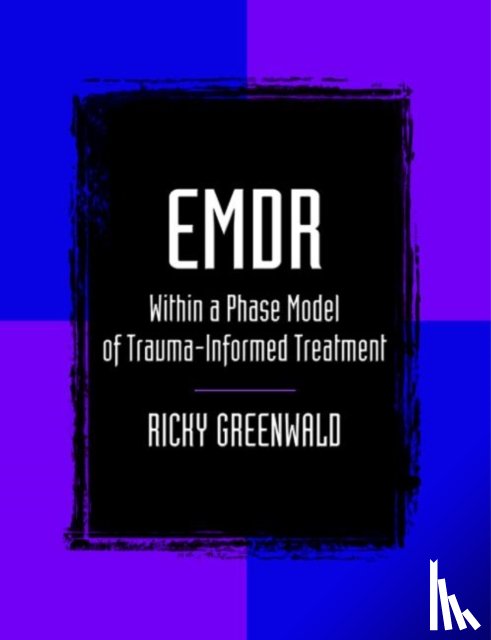 Greenwald, Ricky (Founder - EMDR Within a Phase Model of Trauma-Informed Treatment