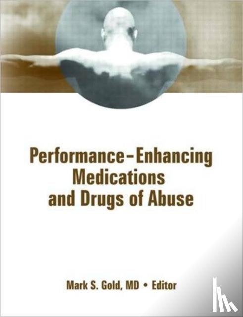 Gold, Mark (Mcknight Brain Institute - Performance Enhancing Medications and Drugs of Abuse
