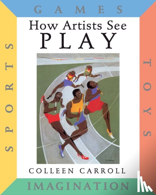 Carroll, Colleen - How Artists See Play