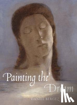 Bergez, Daniel - Painting the Dream: From the Biblical Dream to Surrealism