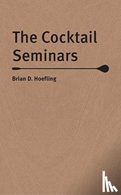 Hoefling, Brian D. - The Cocktail Seminars