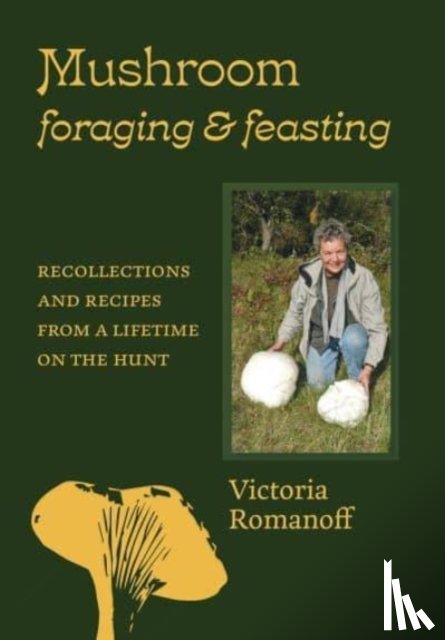 Romanoff, Victoria - Mushroom Foraging and Feasting