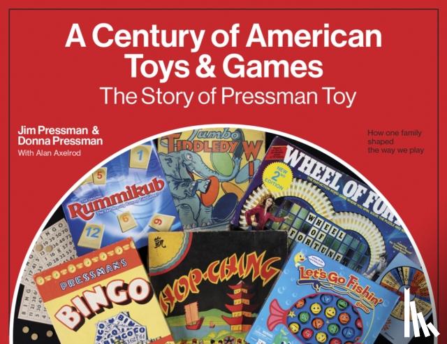 Pressman, Jim, Pressman, Donna, Axelrod, Alan - A Century of American Toys and Games