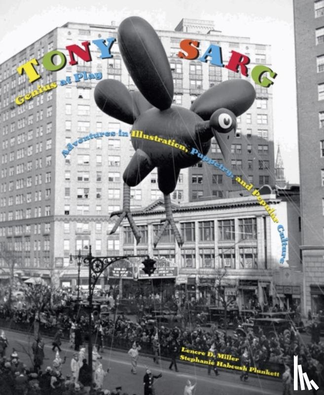 Miller, Lenore D., Haboush Plunkett, Stephanie - Tony Sarg: Genius at Play