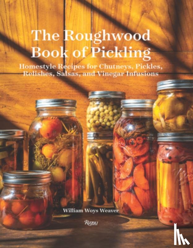 Weaver, William Woys - The Roughwood Book Of Pickling