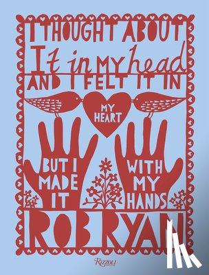 Ryan, Rob - I Thought About It in My Head and I Felt It in My Heart but I Made It with My Hands
