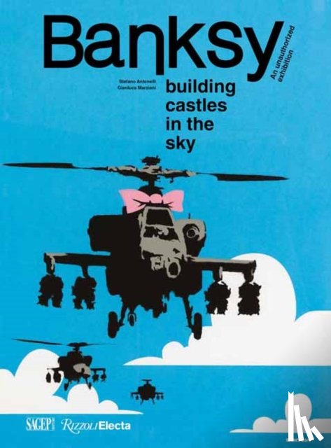 Antonelli, Stefano, Marziani, Gianluca - Banksy: Building Castles In The Sky