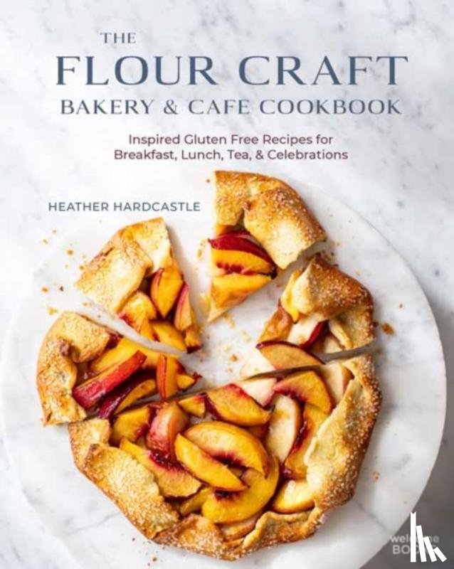Hardcastle, Heather - The Flour Craft Bakery & Cafe Cookbook