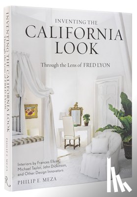 Meza, Philip E., Lyon, Fred - Inventing the California Look